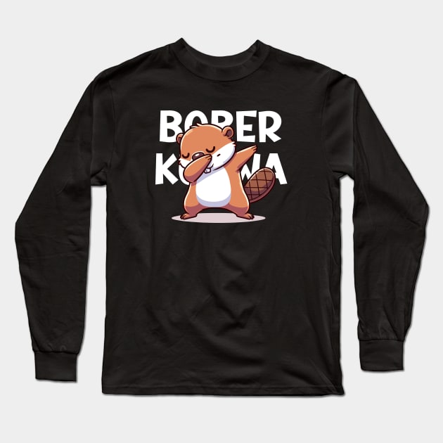 Funny Polish Internet Meme Bobr Bober Kurwa Dabbing Long Sleeve T-Shirt by TenchiMasaki